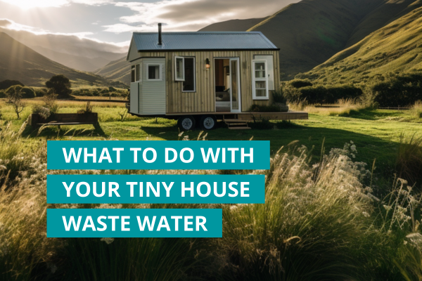 What to do with your tiny house waste water