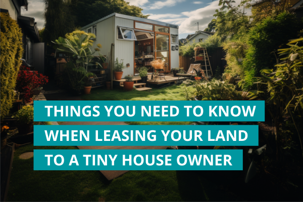 Things you need to know when leasing land to a tiny house owner
